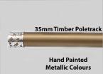 35mm Metallic Look Hand Painted Wooden Poletracks